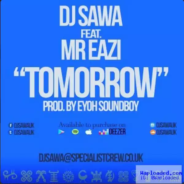 Dj Sawa - Tomorrow ft. Mr Eazi